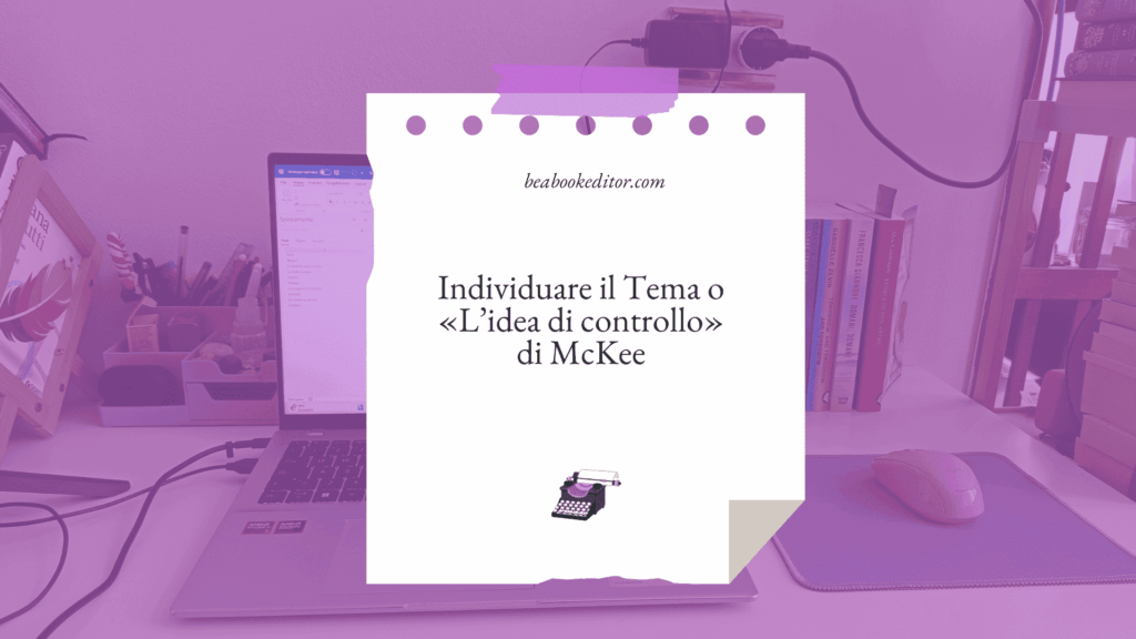Individuare il tema del romanzo o «L’idea di controllo» di McKee