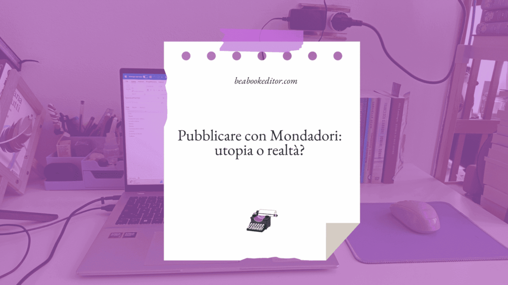 Pubblicare con Mondadori: Utopia o Realtà?