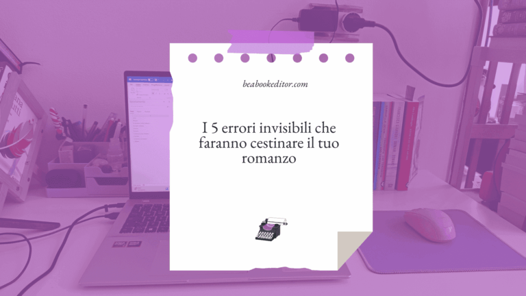 i 5 errori invisibili che faranno cestinare il tuo romanzo