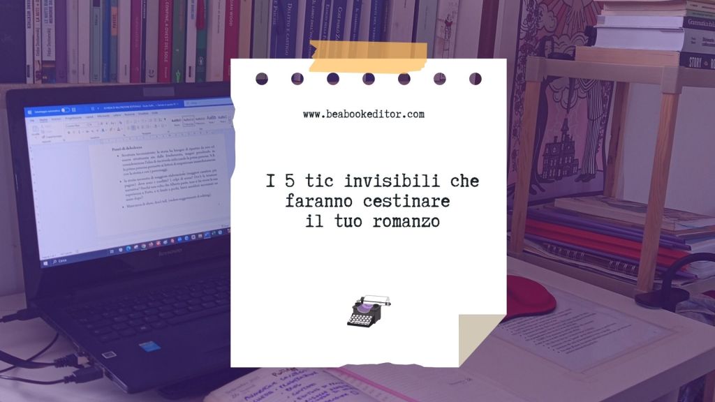 i 5 tic invisibili che faranno cestinare il tuo romanzo